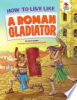 How_to_live_like_a_Roman_gladiator