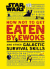 How_not_to_get_eaten_by_Ewoks_and_other_galactic_survival_skills