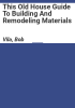 This_Old_House_guide_to_building_and_remodeling_materials