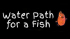 Water_Path_for_a_Fish