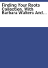 Finding_your_roots_collection__with_Barbara_Walters_and_Geoffrey_Canada
