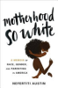 Motherhood_so_white