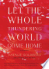 Let_the_whole_thundering_world_come_home