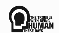 The_Trouble_With_Being_Human_These_Days