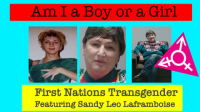 Am_I_A_Boy_or_Girl_Featuring_Sandy_Leo_Laframboise_-_First_Nations_Transgender