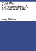 Cold_War_Correspondent__A_Korean_War_Tale
