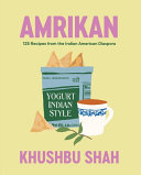 Amrikan__125_Recipes_from_the_Indian_American_Diaspora
