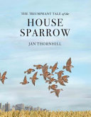 The_triumphant_tale_of_the_house_sparrow