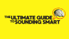 The_Ultimate_Guide_to_Sounding_Smart